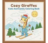 Cozy Giraffes Cute And Comfy Coloring Book: Perfect For Adults and Teens Featuring Relaxing Cute Giraffe Animal Characters for Stress Relief