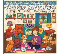 Cozy Girl and Friends, Fuzzy ~N~ Cute Coloring Book: “Adorable Moments of Friendship, Snuggles, and Cozy Fun"