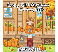 Cozy Girl Autumn Coloring Book: Cozy Hygge Cute Coloring Book, Autumn Aesthetic for Adults and Teens , Cute Autumn Girls for Self-Care & Relaxation , Pumpkins, Scarves, and Autumn Charm Bold Designs