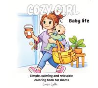 Cozy Girl Baby Life: Simple, calming and relatable coloring book for moms