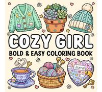 Cozy Girl Bold and Easy Coloring Book: Simple and Big Designs for Adults and Teens Featuring Animals, Flowers, Food, Cute Things and Many More Illustrations for Stress Relief and Relaxation