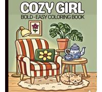 Cozy Girl Bold and Easy Coloring Book: Simple Illustrations for Stress Relief, Featuring Flowers, Food, Patterns, Cute Objects and Much More, Perfect For Adults, Teens and Kids.