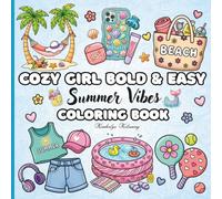 Cozy Girl Bold & Easy Summer Vibes Coloring Book: Cute Summer Coloring Book for Teens & Adults | Bold & Easy Designs, Relaxing Beach Vibes, Trendy ... Pages (Cozy Girl/Cozy Girly coloring books)