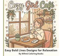 Cozy Girl Café: Easy Bold Lines Designs for Relaxation Coloring Book (Mihné's Cozy Girl Collection)