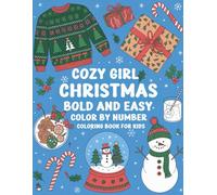 Cozy Girl Christmas Bold and Easy Color By Number Coloring Book For Kids: 50 Big and Cozy Designs Featuring Santa Claus, Ornaments, and Simple Patterns (Ages 4-8)