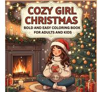 Cozy Girl Christmas Bold and Easy Coloring Book for Adults and Kids: Relax, Color, and Enjoy the Holiday Magic with Simple, Heartwarming Christmas Scenes for All Ages