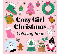 Cozy Girl Christmas Coloring Book: 50 Cute, Bold & Easy Designs for Girly Festive Scenes. Relax and Unwind this Winter with Stress-Relief Coloring for Kids, Teens and Adults