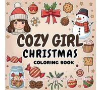 Cozy Girl Christmas Coloring Book: 75 Cozy & Cute Christmas Scenes for Relaxing Holiday Coloring and Creative Winter Fun