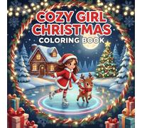 Cozy Girl Christmas Coloring Book: Bold and easy holiday coloring designs for adults and teens featuring cozy winter scenes, festive patterns, cute illustrations, and relaxing Christmas vibes