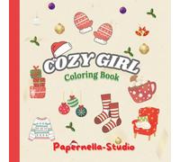 Cozy Girl Christmas Coloring Book: Cute & Easy Holiday Scenes for Relaxation and Joy: Cozy outfits, winter vibes, gifts & cocoa - a heartwarming Papernella Studio festive coloring book