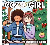 Cozy Girl Christmas Coloring Book: Hygge Holiday Moments Coloring Pages With Cute Daily Winter Activities, Comfy Festive Home Scenes For All Ages Relaxing Creativity
