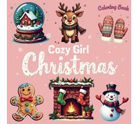 Cozy Girl Christmas: Cutie Coloring Book: Adorable Xmas Designs for Stress-Free Colouring - Bold and Easy Fun for Adults, Teens, and Women, Perfect as Stocking Filler Gifts (Cozy Girl Series)