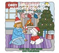 Cozy Girl Christmas Moments Coloring Book: 30 Hand-Drawn Holiday and Winter Scenes for Teens and Adults | Relaxing Coloring Pages with Festive ... & Playful Seasonal Vibes (Cozy Girl Life)