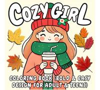 Cozy Girl Coloring Book: Bold & Easy Design for Adult & Teens: Enjoy Hours of Comfort and Creativity with Easy, Adorable Designs - Perfect for Stress Relief and Creative Escapes
