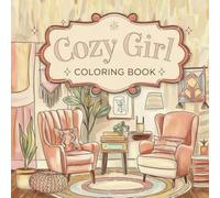 Cozy Girl Coloring Book: Cute & Aesthetic Designs for Relaxing, Mindful Coloring: Adorable Outfits, Cozy Vibes & Relaxing Pages for Teens and Adults Who Love Fashion, Coffee & Chill Days