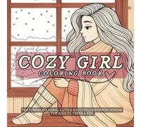 Cozy Girl Coloring Book: Featuring Relaxing, Cute & Easy Hygge-Inspired Designs For Adults, Teens & Kids (Cozy Girl Coloring Book Series)
