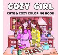 Cozy Girl: Coloring Book for Adults, Teens & Kids: Featuring Cute & Comfy Designs for Relaxation (Cozy Colors Coloring Books Series)