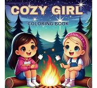 Cozy Girl Coloring Book: Over 50 Creative Action-Packed Girl Illustrations With Bold Lines, Featuring Fun Activities Like Swimming, Reading, And More-Perfect For Kids And Beginners.
