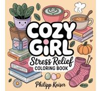 Cozy Girl Coloring Book: Relaxing and Stress-Relieving Designs Featuring Confident Girls, Cozy Outfits, and Positive Vibes for Kids, Teens, and Adults