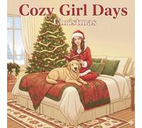 Cozy Girl Days: Christmas: A Christmas Coloring Book for Relaxation and Creativity (Cozy Girl Days: Coloring Book Collection)