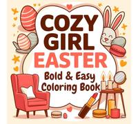 Cozy Girl Easter Bold & Easy Coloring Book: Cute Easter and Spring Designs with Sweet Treats, Makeup, Cozy Details and Cute Girly Vibes for Adults and Teens (The Cozy Girl Coloring Series)
