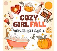 Cozy Girl Fall Bold and Easy Coloring Book: Cute and Cozy Fall Illustrations with Thick Lines | Bold and Easy Coloring Fun for Teens and Adults to Enjoy and Relax (The Cozy Girl Coloring Series)