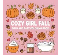 Cozy Girl Fall Bold and Easy Coloring Book: Cute and Simple Kawaii Fall Illustrations with Pumpkins, Cocoa, Candles, and Cozy Autumn Fun for Kids