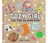 Cozy Girl Fall Time Coloring Book: 50 Big & Bold & Easy Coloring Pages for Adults and Kids (Cozy Moments)