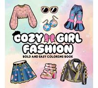 Cozy Girl Fashion Bold and Easy Coloring Book: For Adults and Teens: Relax, Unwind, and Color Trendy Outfits and Cozy Styles (Cozy Girl Coloring Books)