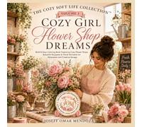 Cozy Girl Flower Shop Dreams: Bold and Easy Coloring Book Featuring Cozy Flower Shops, Beautiful Bouquets, Floral Arrangements, Botanical Corners, ... Escapes (The Cozy Soft Life Collection)
