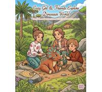 COZY GIRL & FRIENDS EXPLORE DINOSAUR WORLD COLORING BOOK: Gentle Dinosaurs, Cozy Adventures & Friendship in a Lost World (The Cozy Coloring Book Series)