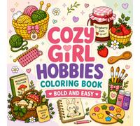 Cozy Girl Hobbies Coloring Book: Cute and Easy Designs of Gardening, Crafts, Reading, Baking, and Everyday Hobbies for Relaxation and Stress Relief