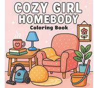Cozy Girl Homebody: A Cute and Easy Coloring Book for Adults and Teens Featuring Relaxing Self-Care Scenes, Comfy Spaces, and Cozy Moments