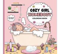Cozy Girl Homebody Coloring Book: Cute And Comfy Coloring Book For Adults & Teens