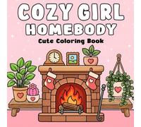 Cozy Girl Homebody Coloring Book: Cute Coloring Book for Adults and Teens, Bold & Easy Designs | With Simple Illustrations for Self-Care & Relaxation (Cozy Girl Series)