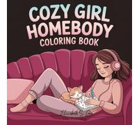 Cozy Girl Homebody: Coloring Book for Adults and Teens Cozy Daily Activities for Relaxation (Comfy, Cozy, Simple, Hygge and Bold and Easy Coloring book Collection)