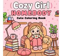 Cozy Girl Homebody Cute Coloring Book: Bold and Easy Coloring Pages for Adults and Teens - 40 Bold, Simple Homebody Scenes, Self-Care Moments and Cozy ... and Stress Relief (Cozy Girl Series)