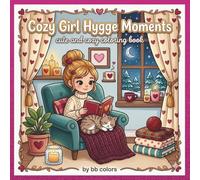 COZY GIRL HYGGE MOMENTS: CUTE AND COZY COLORING BOOK