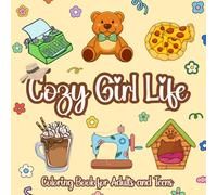 Cozy Girl Life Coloring Book: A Soft Girl Era Coloring Book for Adults and Teens to Support Comfy and Cozy Moments of Calm, Stress Relief and Relaxation (Bold & Easy Coloring)