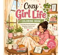 Cozy Girl Life Coloring Book: Cute Daily Routine Scenes for Relaxation, Comfort and Mindful Coloring