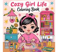 Cozy Girl Life Coloring Book: Cute Featuring Adorable Moments, Everyday Activities, and Sweet Nature Scenes