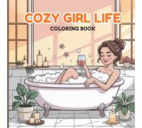 Cozy Girl Life Coloring Book for Teens & Adults: Relaxing Daily Moments, Self-Care, Coffee Dates & Calm Aesthetic Activities