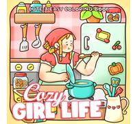 Cozy Girl Life Coloring Book: Hygge Daily Moments Coloring Pages Featuring Cute Girls with Peaceful Routines, Self-Care Scenes for All Ages Mindful Relaxation