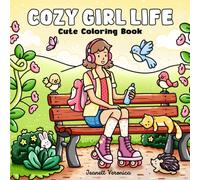 Cozy Girl Life: Cute Coloring Book for Adults & Teens Featuring Adorable Moments, Everyday Activities, and Sweet Nature Scenes (Cozy Girl Series)