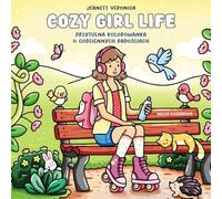 Cozy Girl Life. Przytulna kolorowanka o codziennych radościach (Sztuka kolorowania)