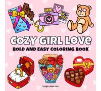 Cozy Girl Love Bold and Easy Coloring Book: : Big and Simple Valentine's Day-Inspired Designs for Adults and Kids, Perfect for Relaxation and Stress Relief. Cute Illustrations with Thick Lines.