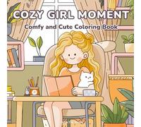 Cozy Girl Moment: Cute Coloring Book for Teens and Adults Featuring Cozy Girl Scenes with Animals for Relaxation and Self-Care