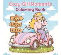 Cozy Girl Moments Coloring Book: A Cute and Easy Coloring Book for Adults and Teens Featuring Relaxing Self-Care Scenes, Cozy Girl Spaces, Hygge Vibes, and Wholesome Aesthetic Designs