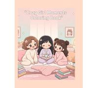 Cozy Girl Moments Coloring Book: Cute & Relaxing Coloring Pages for Teens and Adults