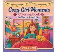 Cozy Girl Moments Coloring Book for Teens & Adults: Soft Girl Vibes, Aesthetic Scenes & Relaxing Coloring Pages